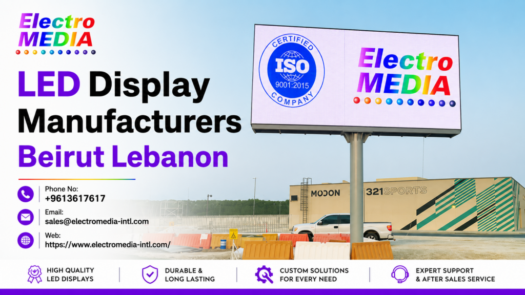 Electro Media LED Display Manufacturers Beirut Lebanon banner with colorful logo, ISO sign, and contact details at bottom.